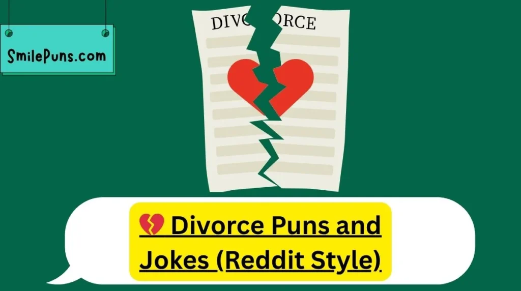 💔 Divorce Puns and Jokes (Reddit Style)