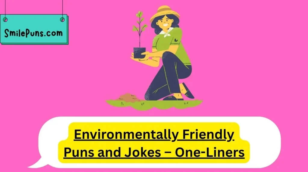 Environmentally Friendly Puns and Jokes – One-Liners