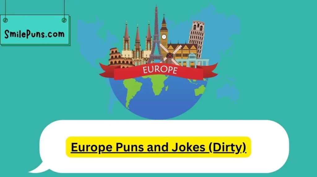 Europe Puns and Jokes (Dirty)
