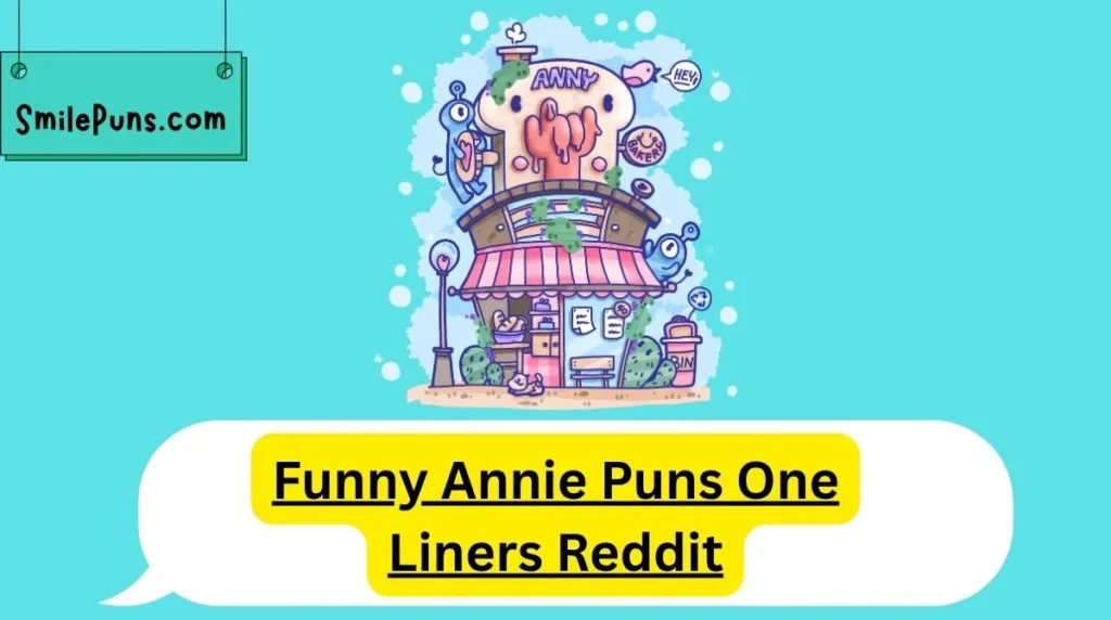 Funny Annie Puns One Liners Reddit