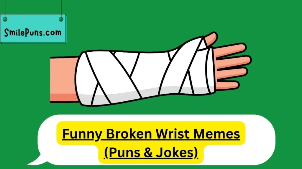 Funny Broken Wrist Memes (Puns & Jokes)