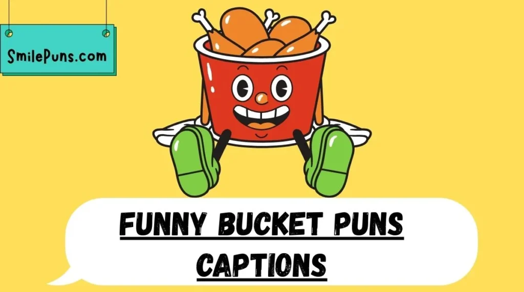Funny Bucket Puns Captions