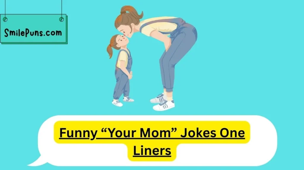 Funny “Your Mom” Jokes One Liners