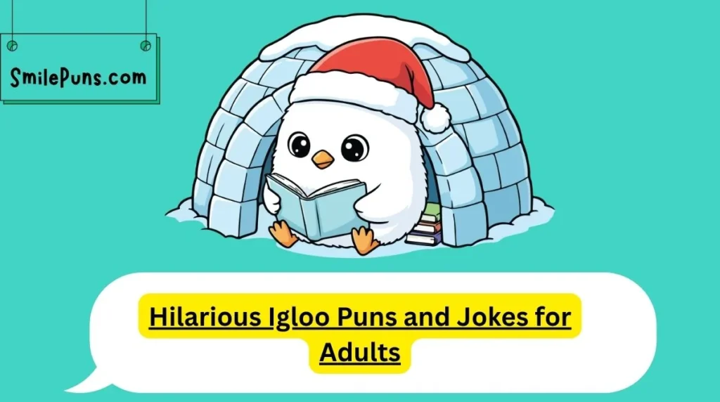 Hilarious Igloo Puns and Jokes for Adults