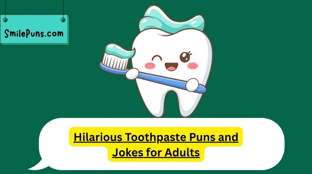 Hilarious Toothpaste Puns and Jokes for Adults