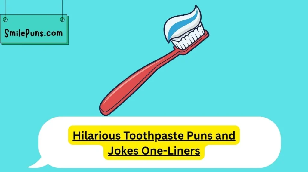Hilarious Toothpaste Puns and Jokes One-Liners