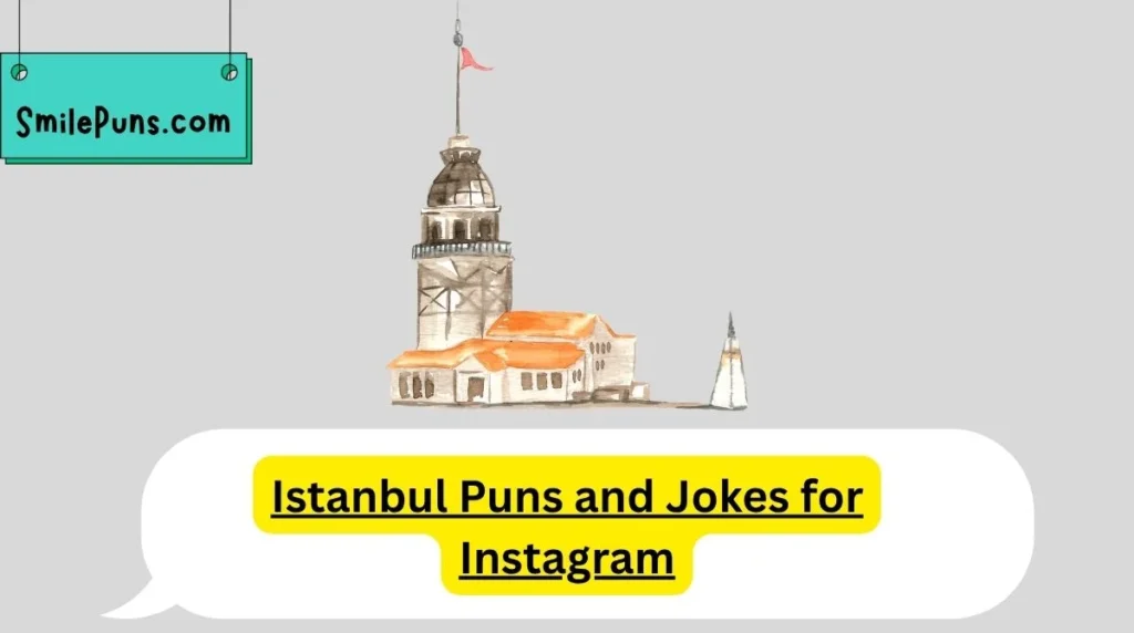 Istanbul Puns and Jokes for Instagram
