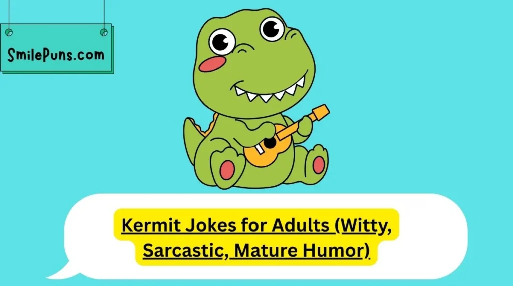 Kermit Jokes for Adults (Witty, Sarcastic, Mature Humor)