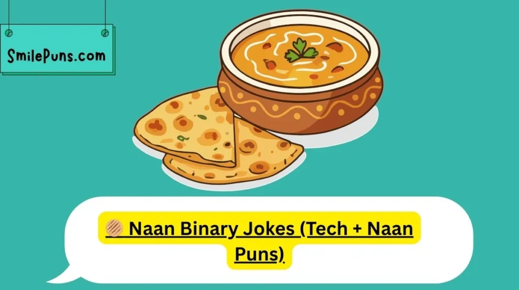 🫓 Naan Binary Jokes (Tech + Naan Puns)