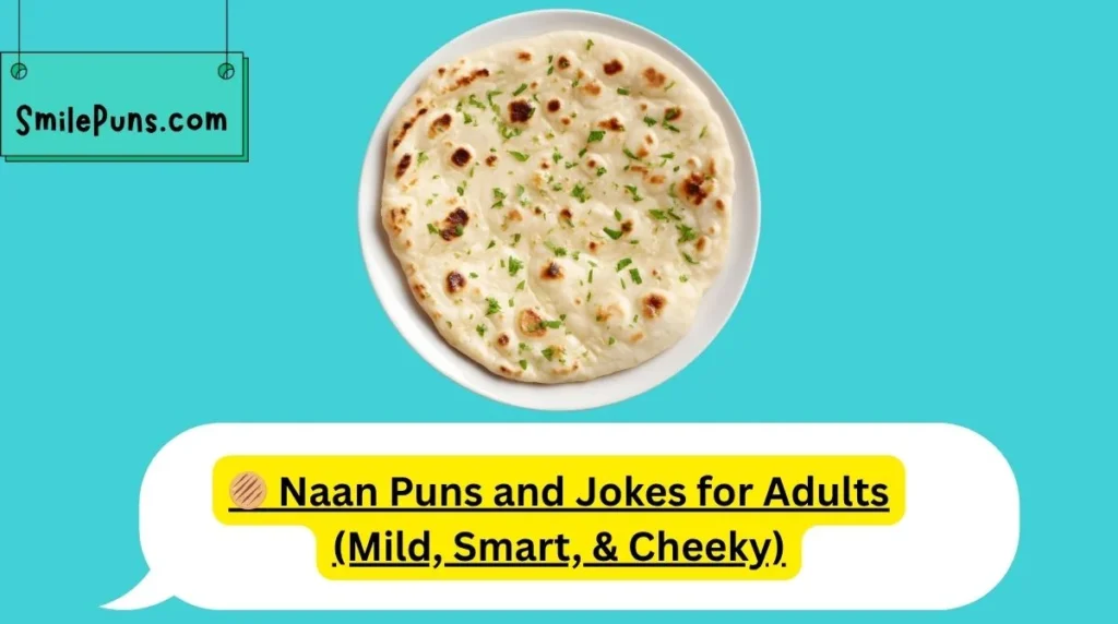 🫓 Naan Puns and Jokes for Adults (Mild, Smart, & Cheeky)