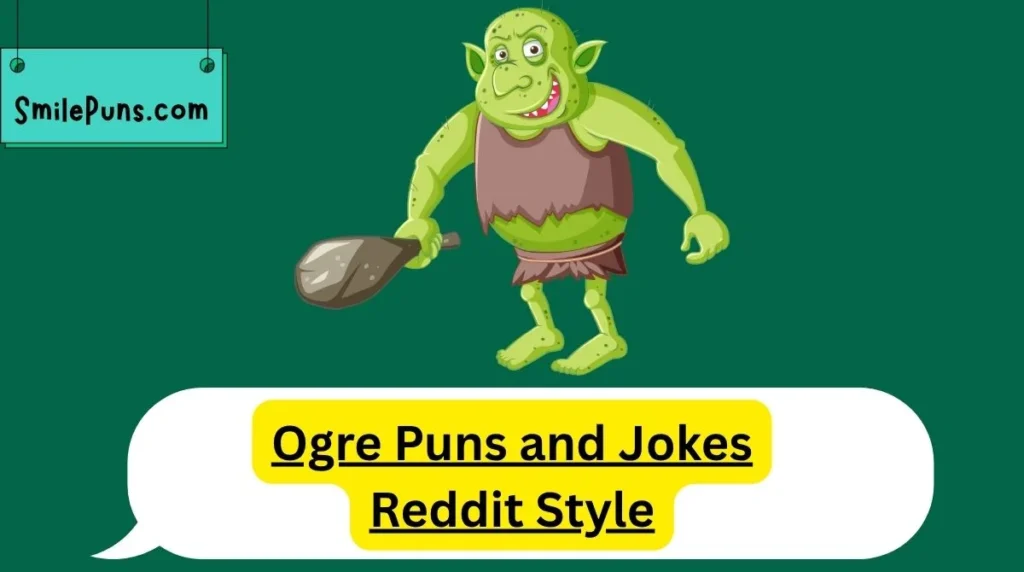 Ogre Puns and Jokes Reddit Style