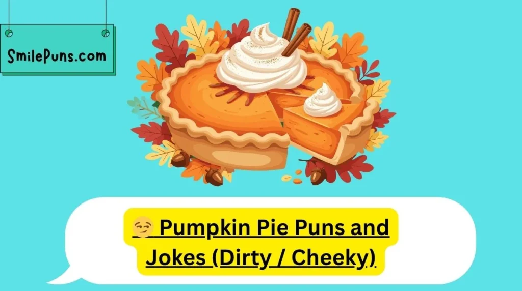 😏 Pumpkin Pie Puns and Jokes (Dirty / Cheeky)