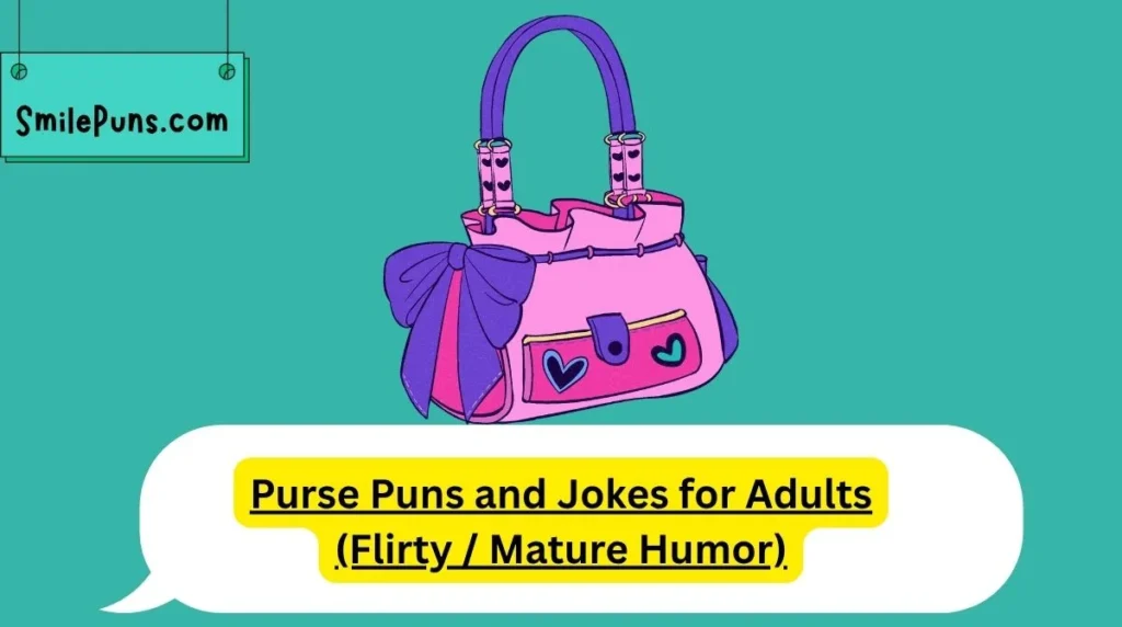 Purse Puns and Jokes for Adults (Flirty / Mature Humor)