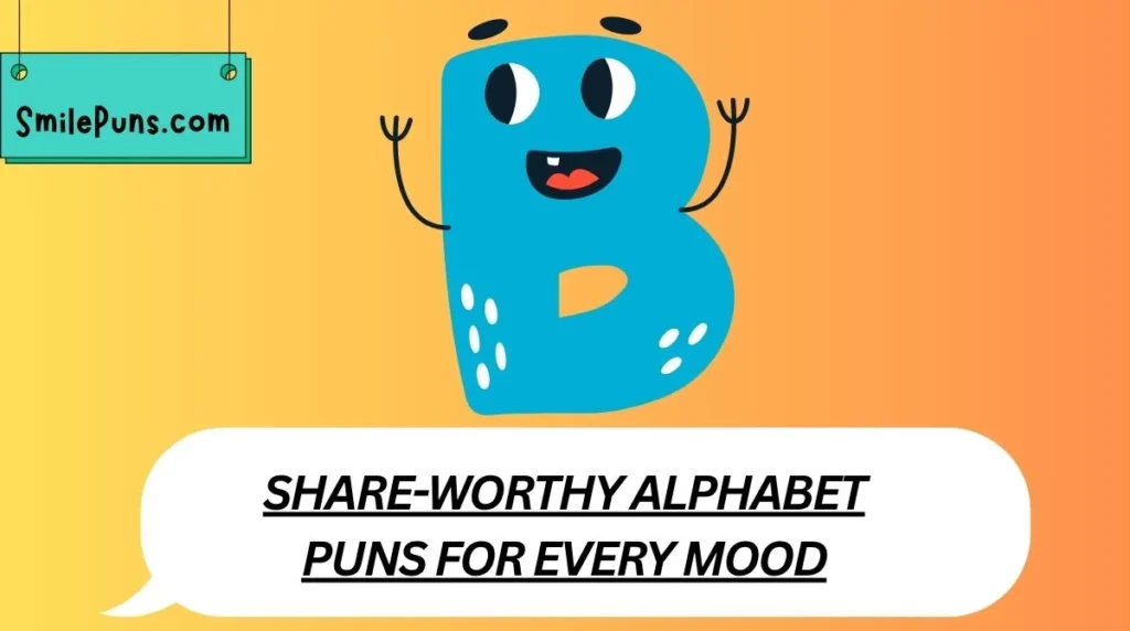 Share-Worthy Alphabet Puns for Every Mood