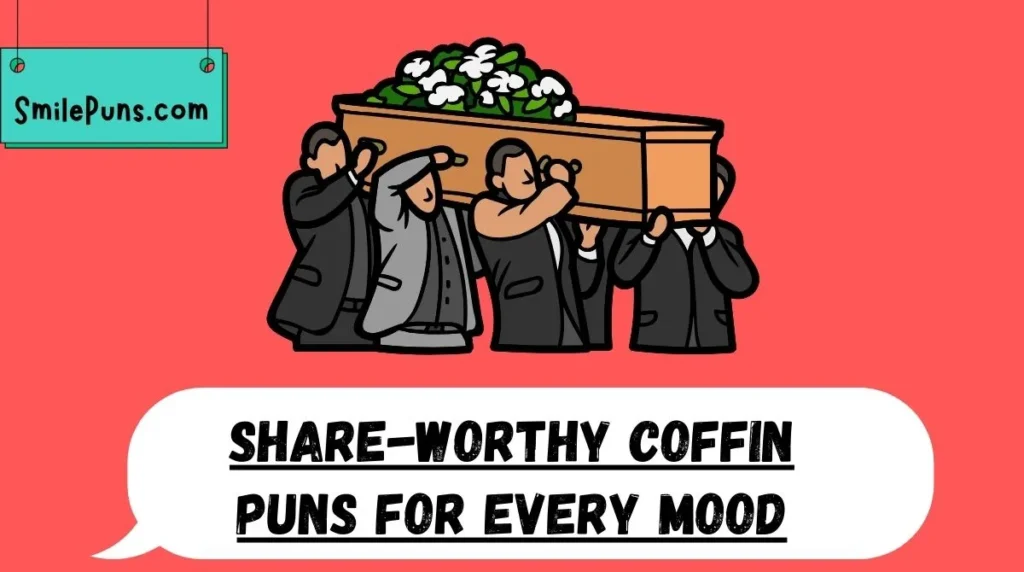 Share-Worthy Coffin Puns for Every Mood