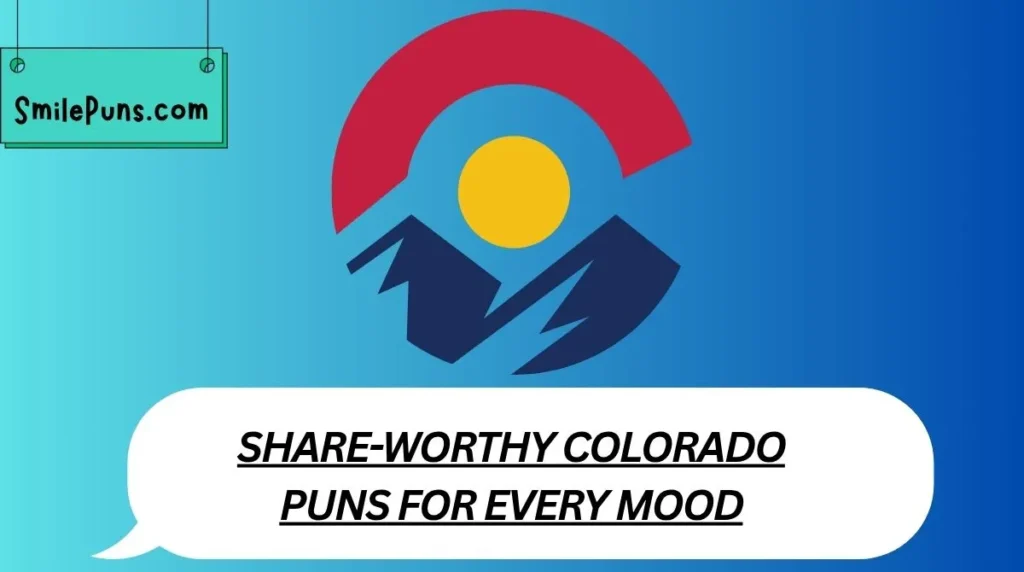 Share-Worthy Colorado Puns for Every Mood
