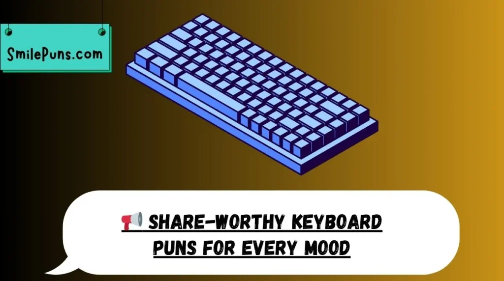 📢 Share-Worthy Keyboard Puns for Every Mood