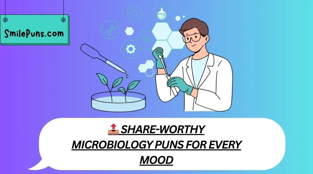 📤 Share-Worthy Microbiology Puns for Every Mood
