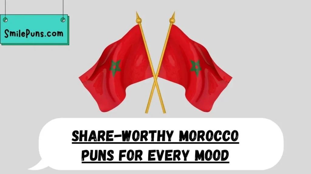 Share-Worthy Morocco Puns for Every Mood