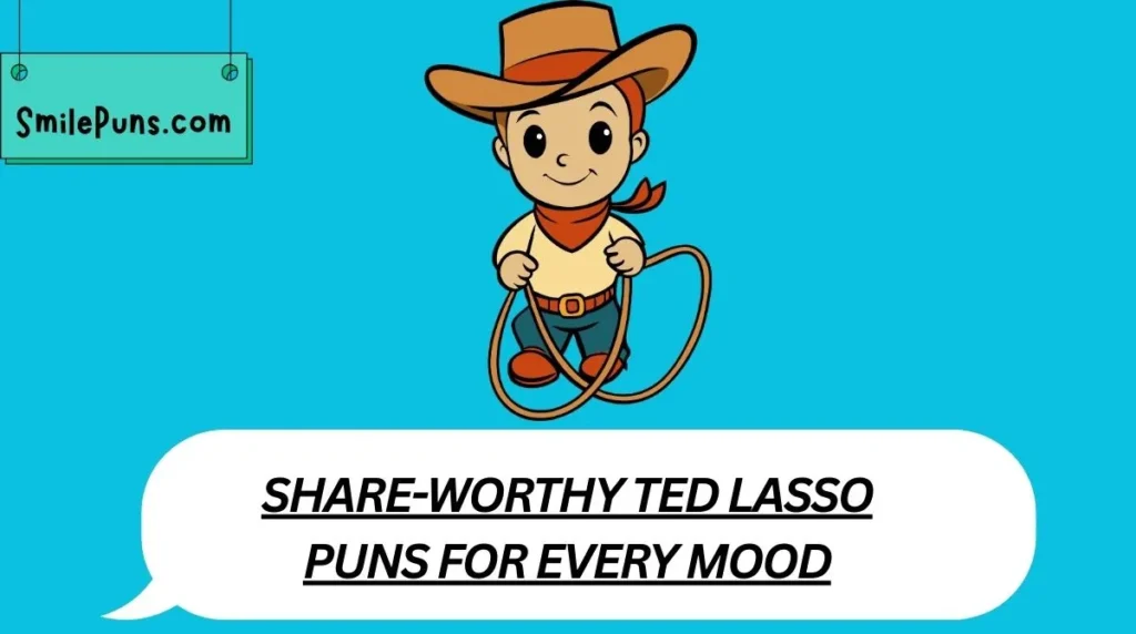 Share-Worthy Ted Lasso Puns for Every Mood