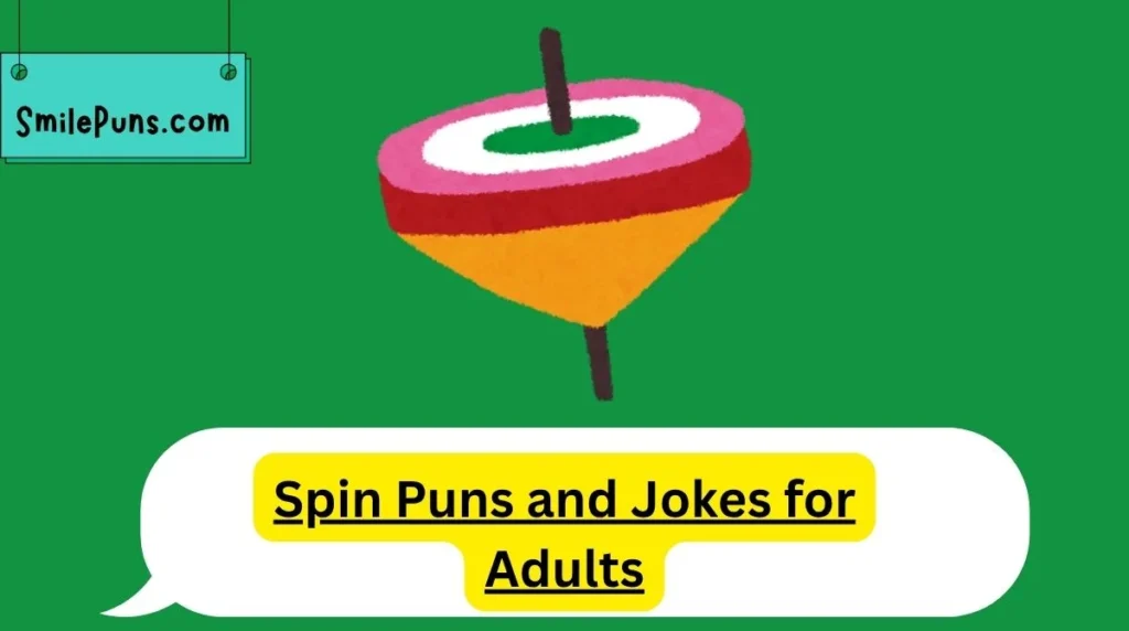 Spin Puns and Jokes for Adults