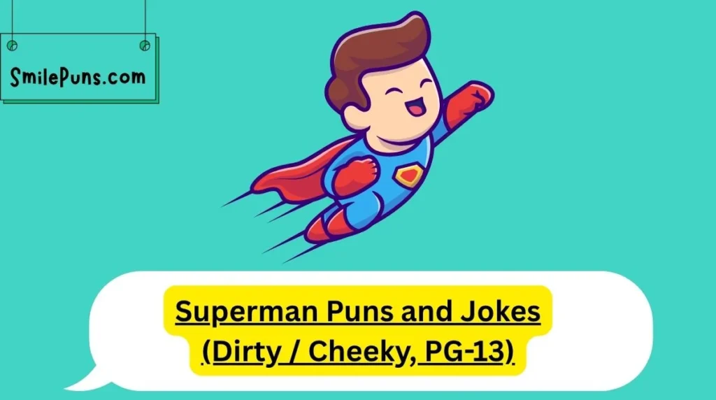 Superman Puns and Jokes (Dirty / Cheeky, PG-13)