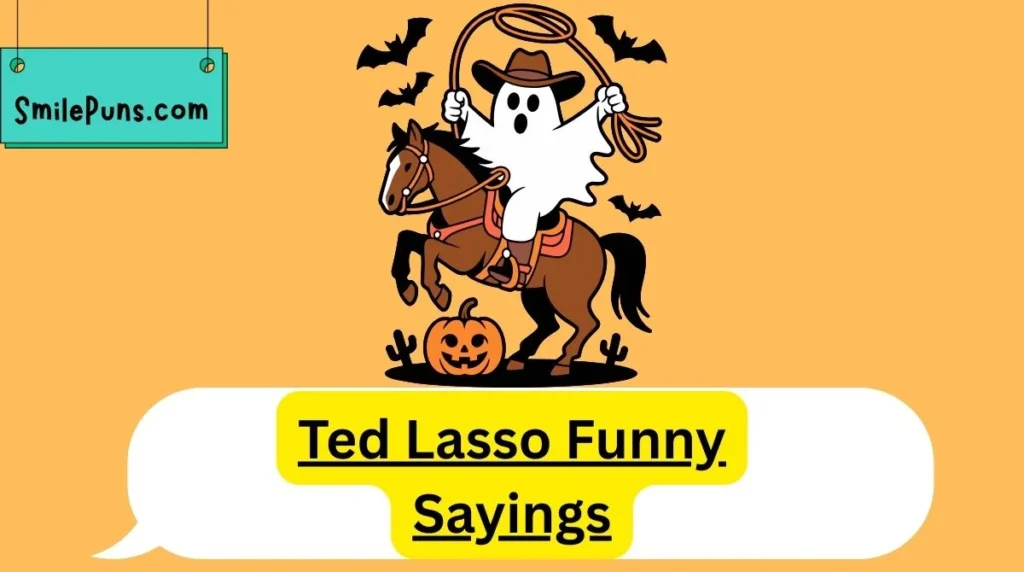 Ted Lasso Funny Sayings