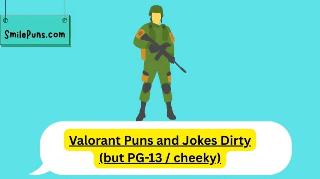 Valorant Puns and Jokes Dirty (but PG-13 / cheeky)