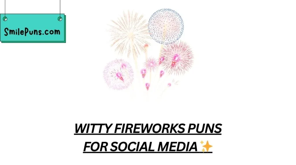Witty Fireworks Puns for Social Media ✨