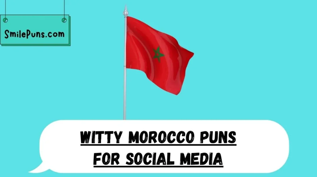Witty Morocco Puns for Social Media
