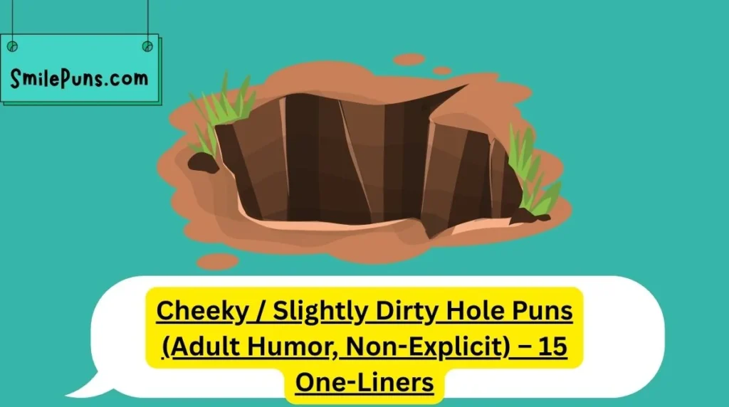 Cheeky / Slightly Dirty Hole Puns (Adult Humor, Non-Explicit) – 15 One-Liners