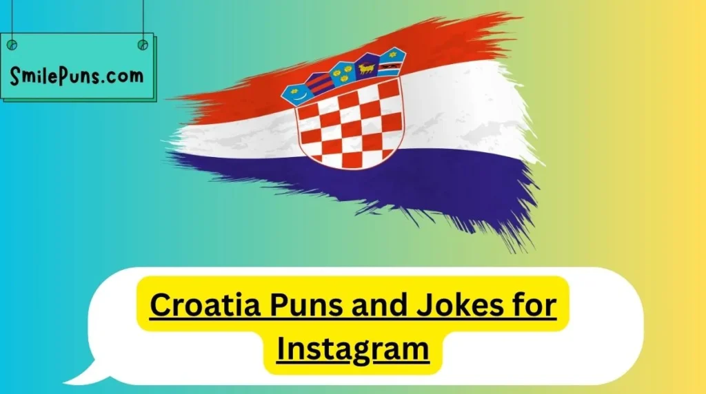 Croatia Puns and Jokes for Instagram