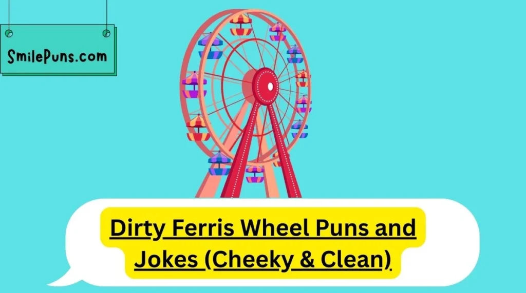 Dirty Ferris Wheel Puns and Jokes (Cheeky & Clean)