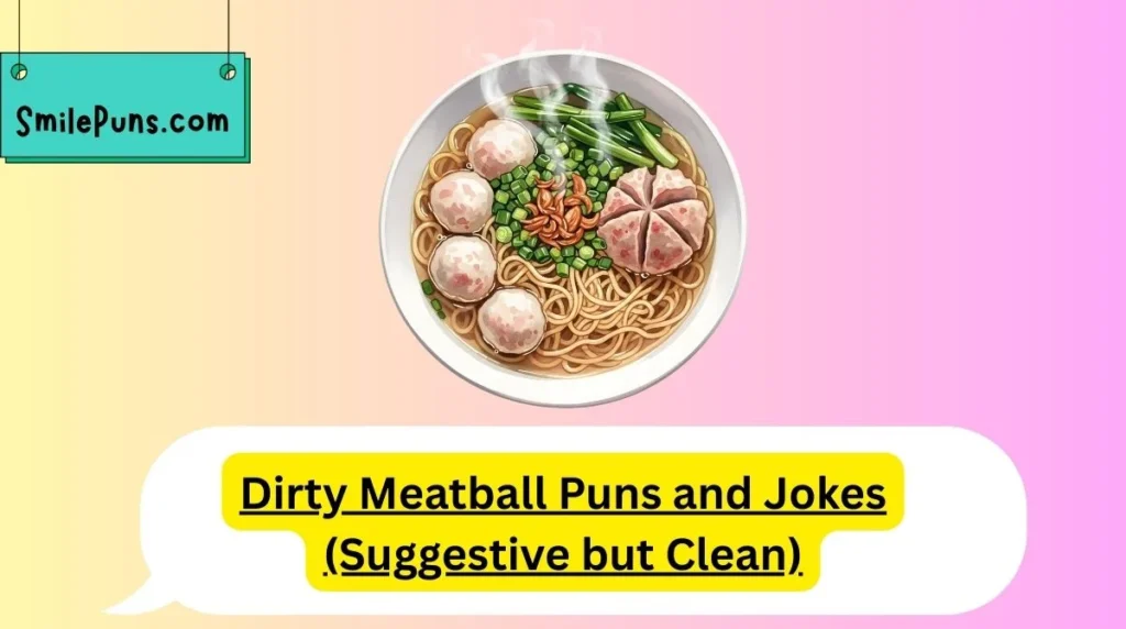 Dirty Meatball Puns and Jokes (Suggestive but Clean)