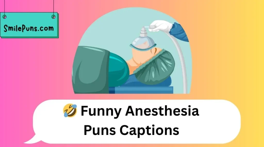 🤣 Funny Anesthesia Puns Captions