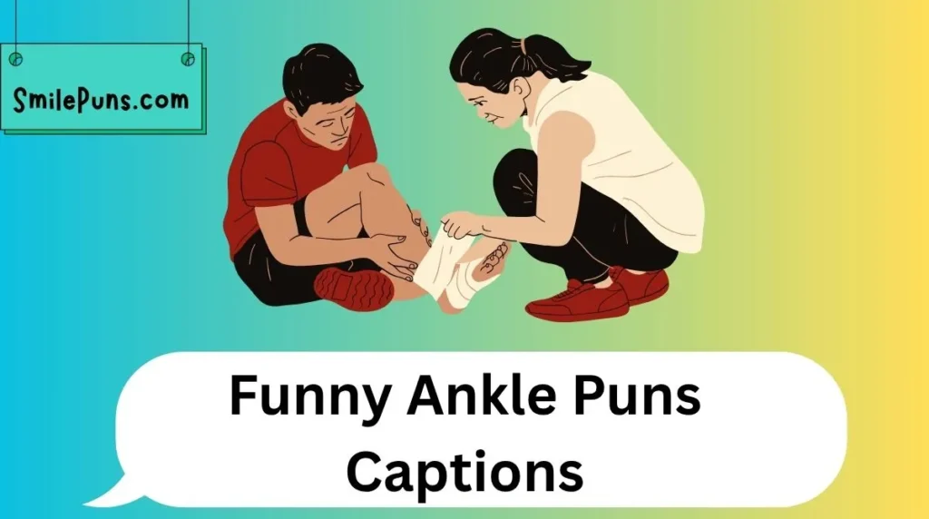 Funny Ankle Puns Captions
