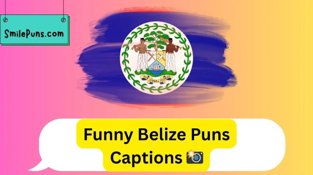 Funny Belize Puns Captions 📸