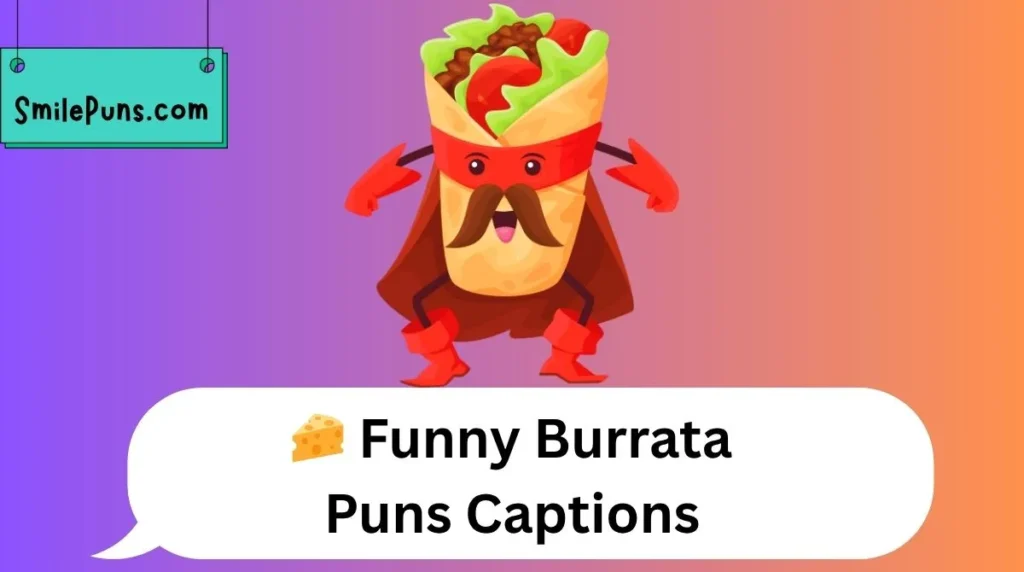 🧀 Funny Burrata Puns Captions