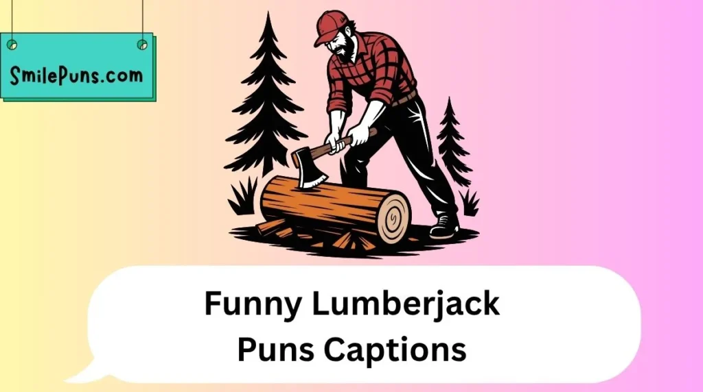 Funny Lumberjack Puns Captions