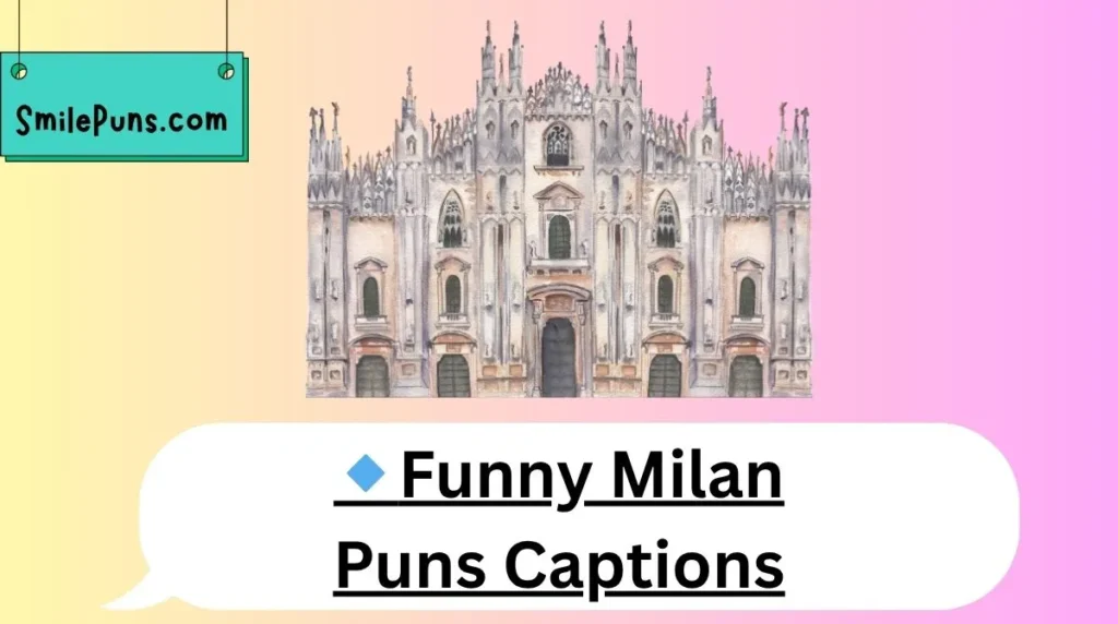 🔹Funny Milan Puns Captions