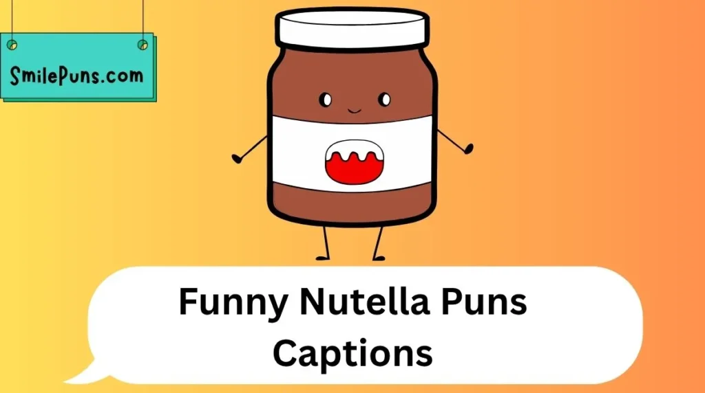 Funny Nutella Puns Captions