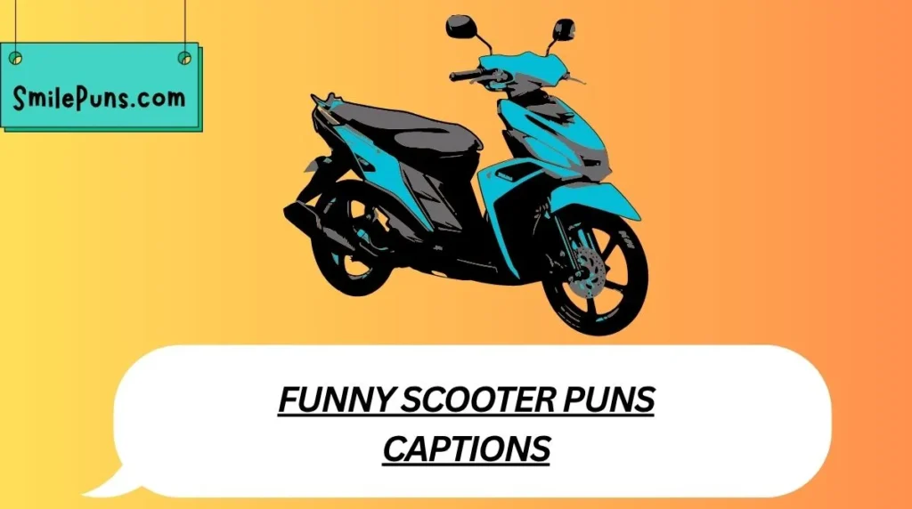 Funny Scooter Puns Captions