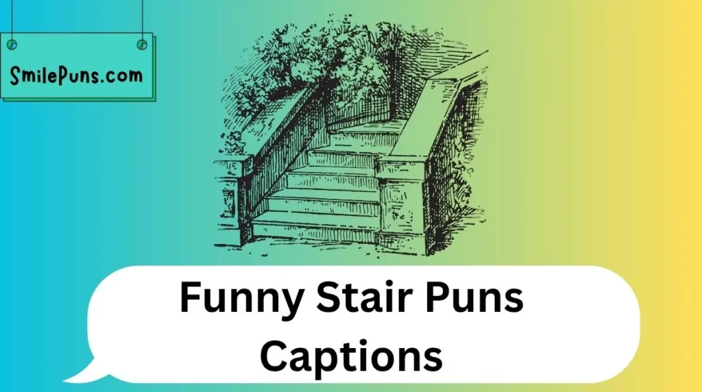 Funny Stair Puns Captions