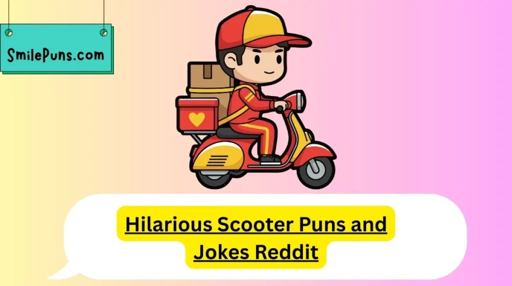 Hilarious Scooter Puns and Jokes Reddit
