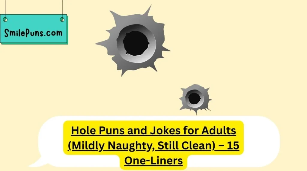 Hole Puns and Jokes for Adults (Mildly Naughty, Still Clean) – 15 One-Liners