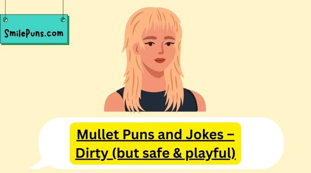 Mullet Puns and Jokes – Dirty (but safe & playful)