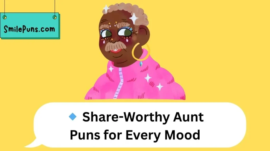 🔹 Share-Worthy Aunt Puns for Every Mood