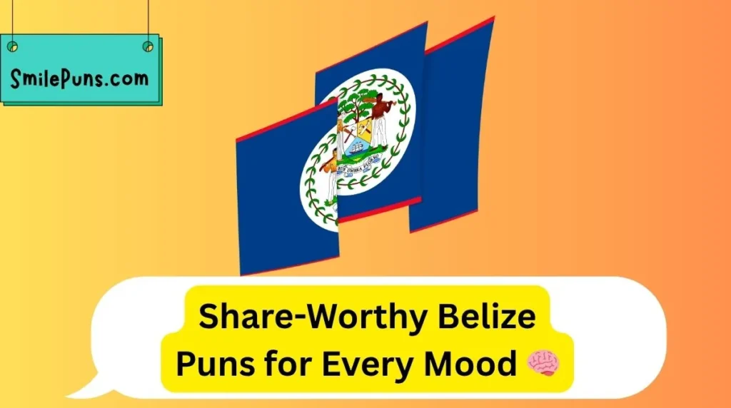 Share-Worthy Belize Puns for Every Mood 🧠