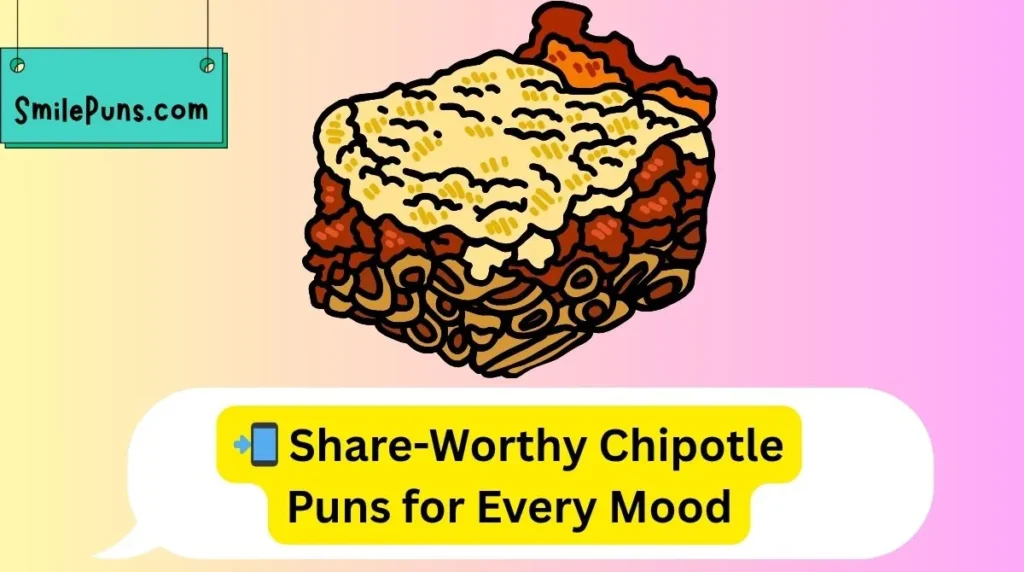 📲 Share-Worthy Chipotle Puns for Every Mood