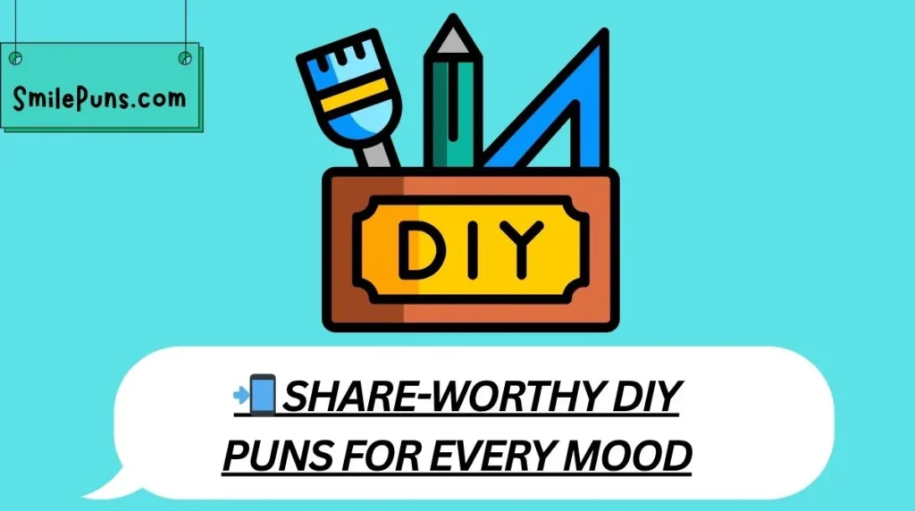 📲 Share-Worthy DIY Puns for Every Mood